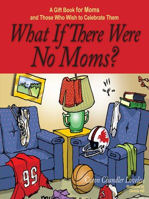 cover image of What If There Were No Moms?
